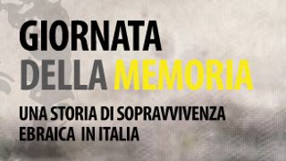 GIORNATA DELLA MEMORIA - Una storia di sopravvivenza ebraica in Italia